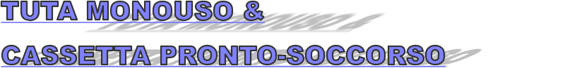 TUTA MONOUSO & CASSETTA PRONTO-SOCCORSO