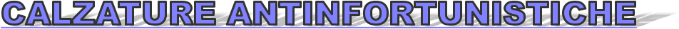 CALZATURE ANTINFORTUNISTICHE