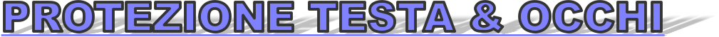 PROTEZIONE TESTA & OCCHI