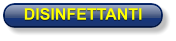 DISINFETTANTI