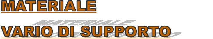 MATERIALE VARIO DI SUPPORTO